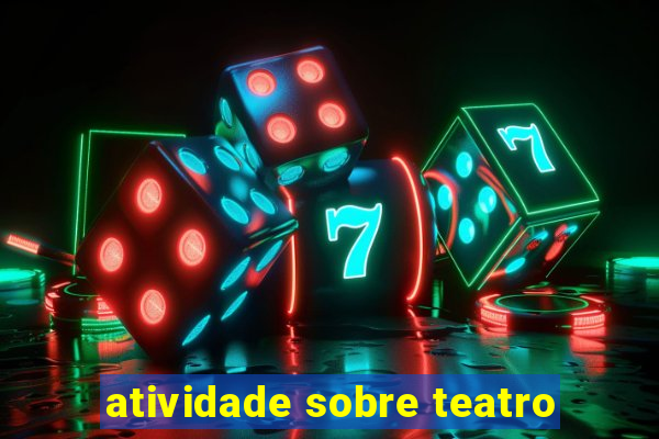 atividade sobre teatro